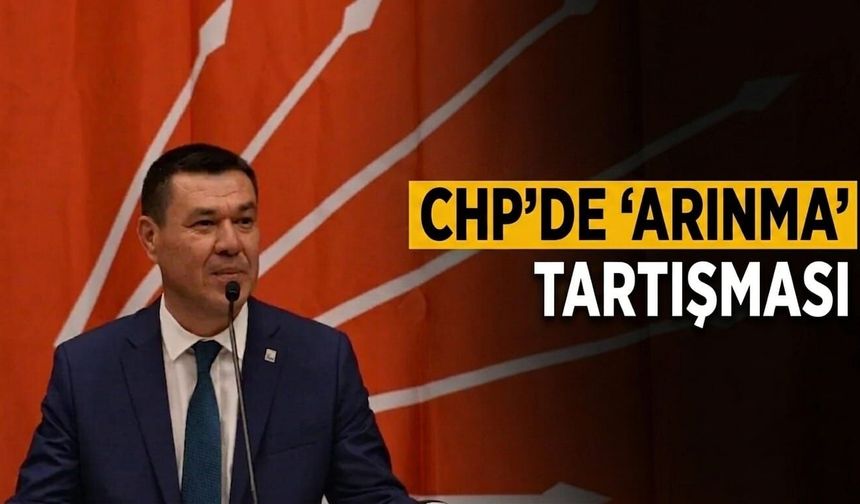 CHP’de ‘arınma’ tartışması