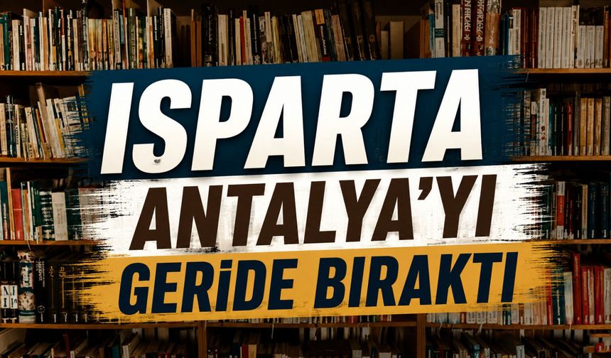 Isparta Antalya’yı geride bıraktı