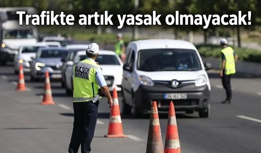 Trafikte artık yasak olmayacak!