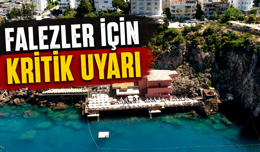 Falezler için kritik uyarı