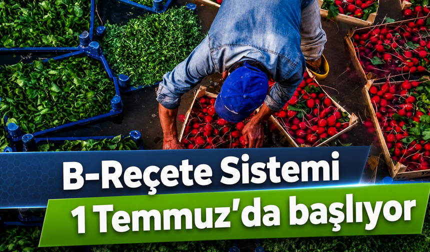 B-Reçete Sistemi 1 Temmuz’da başlıyor