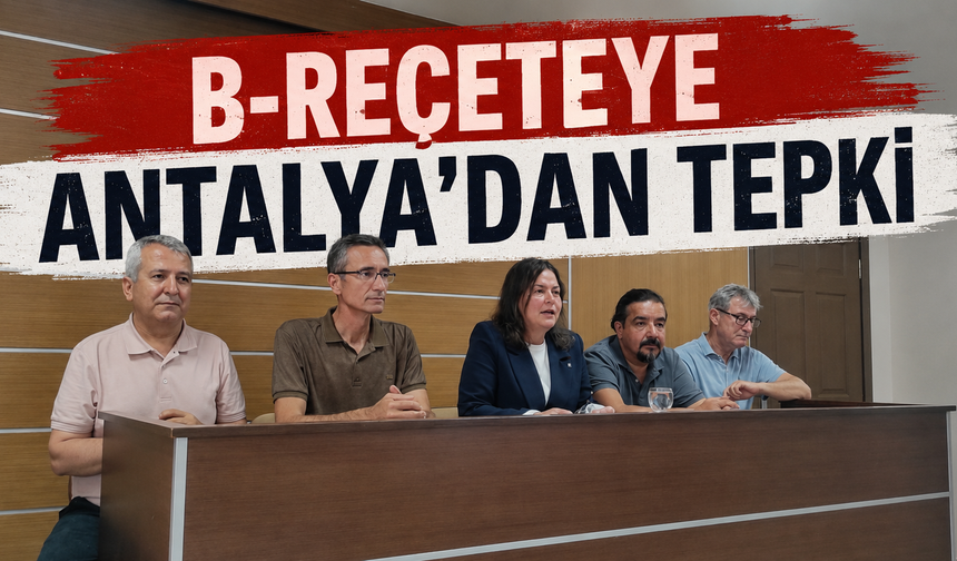 B-Reçeteye Antalya’dan tepki