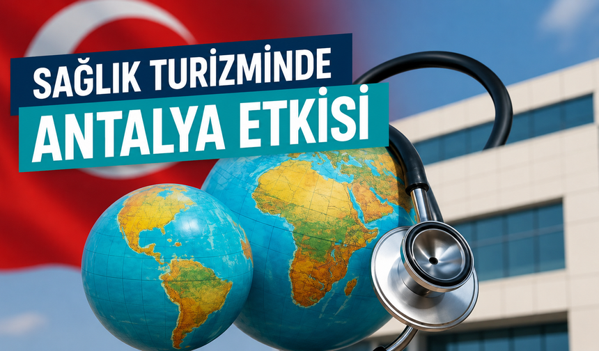 Sağlık turizminde Antalya etkisi
