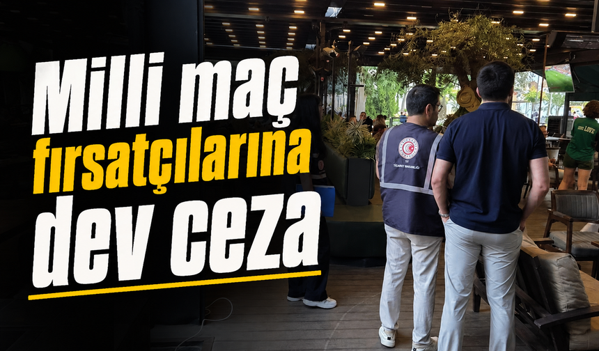 Milli maç fırsatçılarına dev ceza
