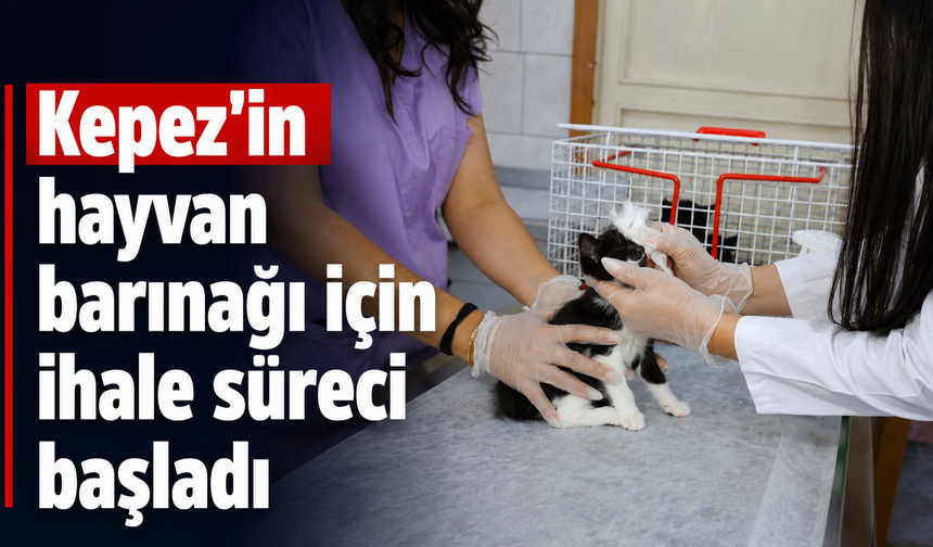 Kepez’in hayvan barınağı için ihale süreci başladı