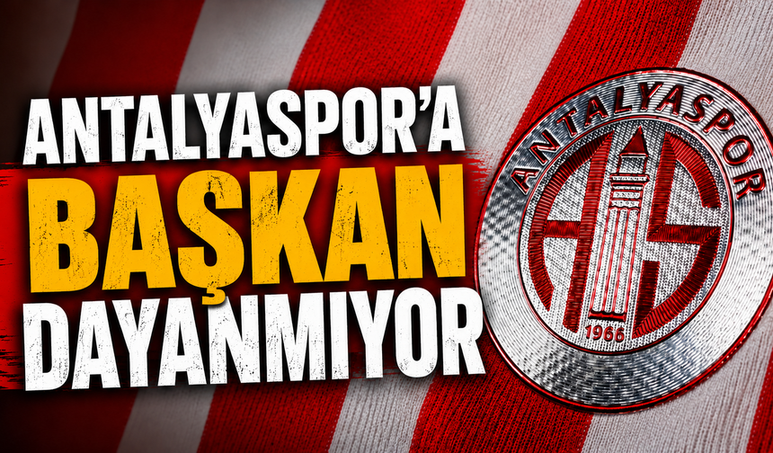Antalyaspor’a başkan dayanmıyor