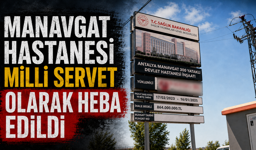 'Manavgat Hastanesi milli servet olarak heba edildi'