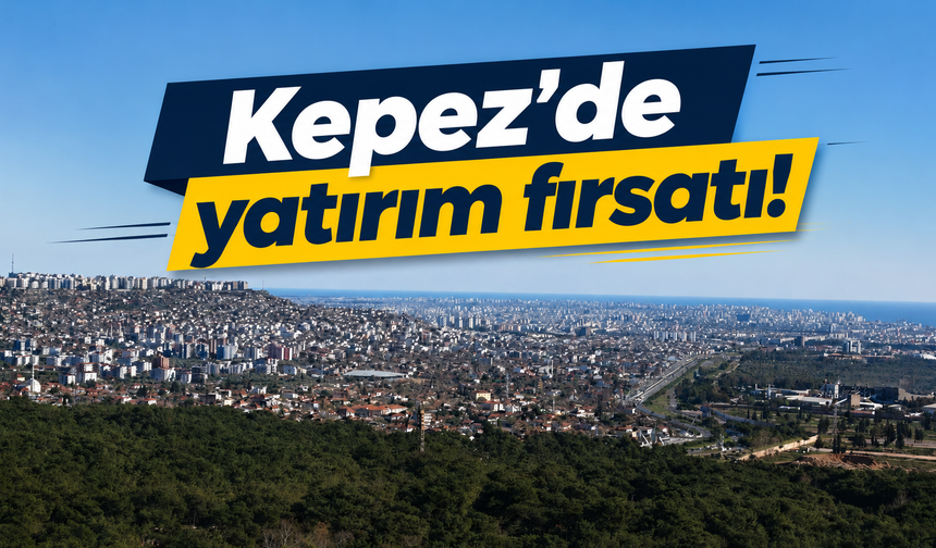 Kepez'de yatırım fırsatı!