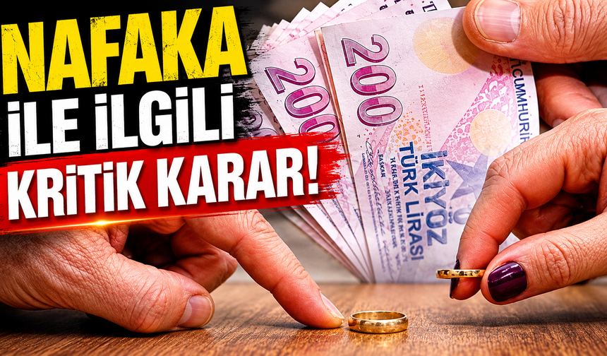 Nafaka ile ilgili kritik karar!