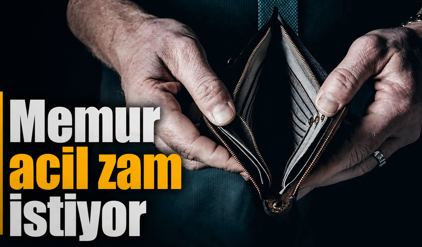 Memur acil zam istiyor
