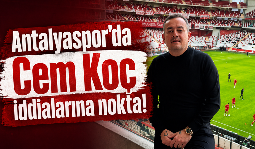 Antalyaspor'da Cem Koç iddialarına nokta!