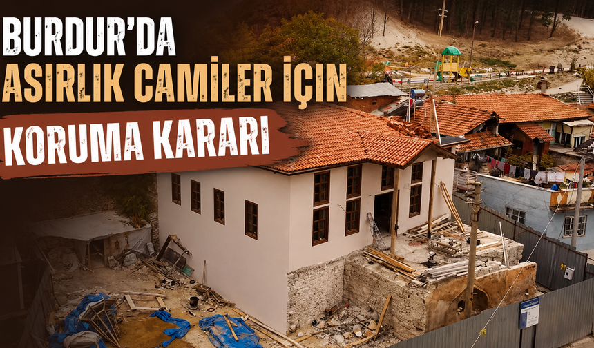 Burdur'da asırlık camiler için korum kararı