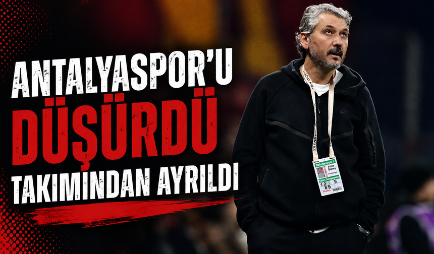 Antalyaspor’u düşürdü takımından ayrıldı