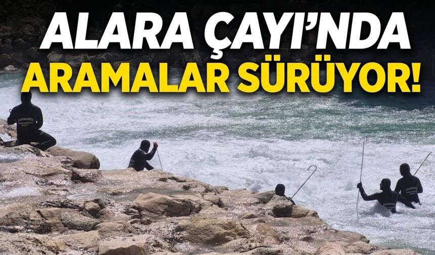 Alara Çayı'nda aramalar sürüyor
