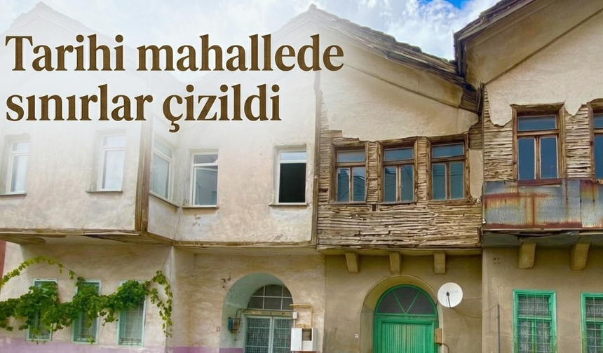 Tarihi mahallede sınırlar çizildi