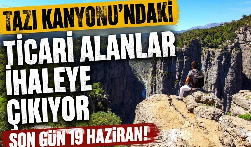 Tazı Kanyonu’ndaki ticari alanlar ihaleye çıkıyor