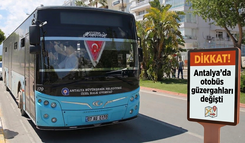 Antalya’da otobüs güzergahları değişti