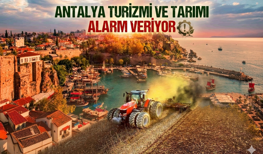 Antalya turizmi ve tarımı alarm veriyor