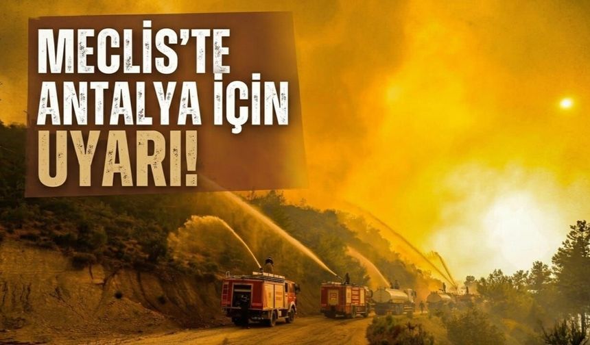 Meclis'te Antalya için uyarı!