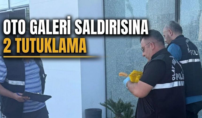 Oto galeri saldırısına 2 tutuklama