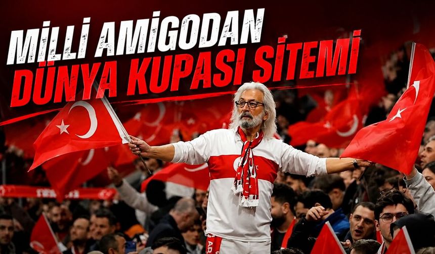 Milli amigodan Dünya Kupası sitemi