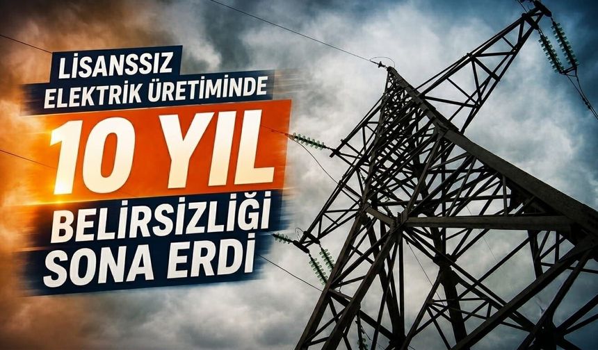 Lisanssız elektrik üretiminde '10 yıl' belirsizliği sona erdi