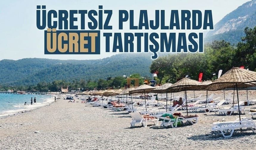 Ücretsiz plajlarda ücret tartışması