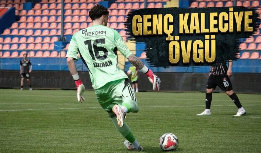 Genç kaleciye övgü