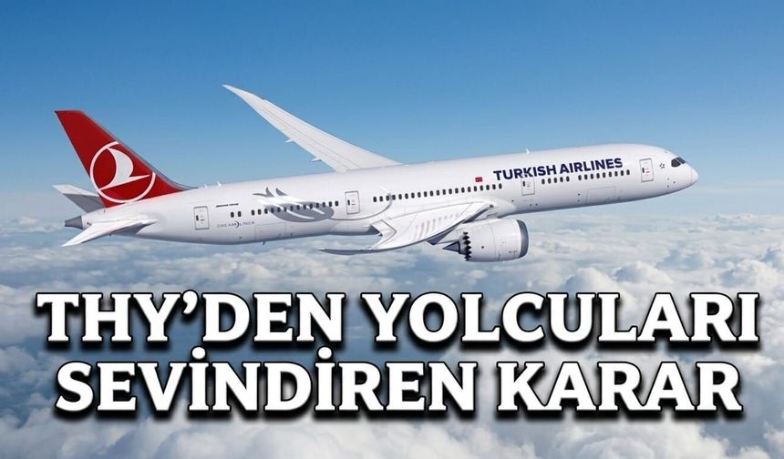 THY’den yolcuları sevindiren karar