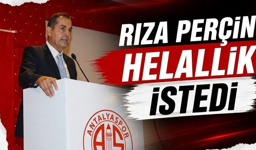 Rıza Perçin helallik istedi