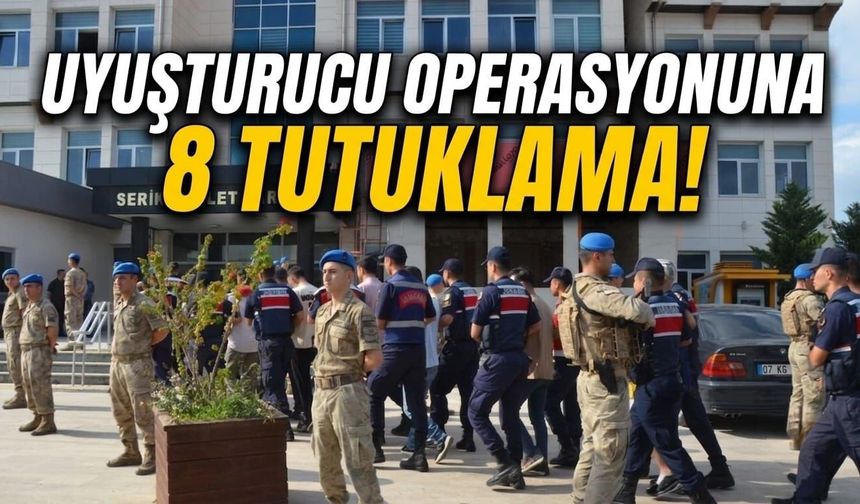 Uyuşturucu operasyonuna 8 tutuklama