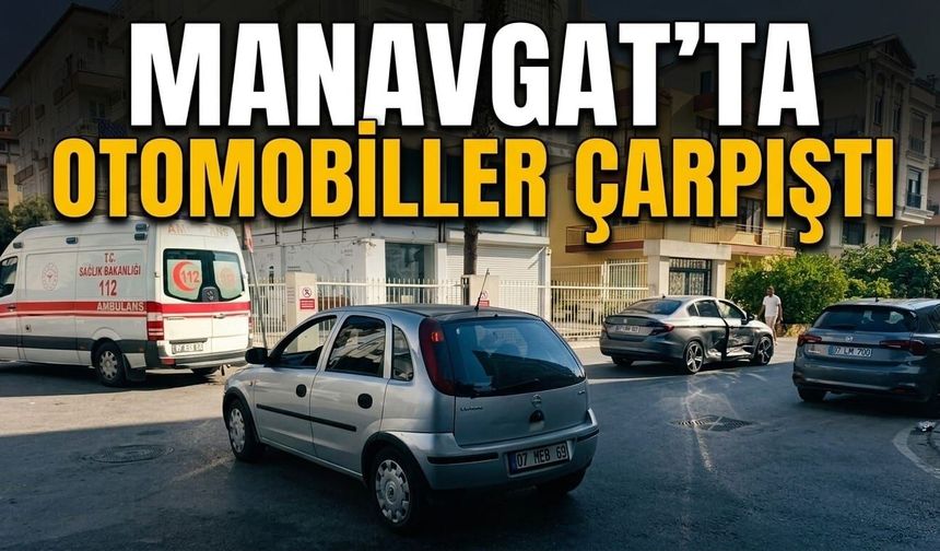 Manavgat'ta otomobiller çarpıştı