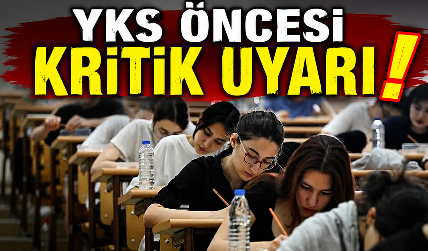 YKS öncesi kritik uyarı