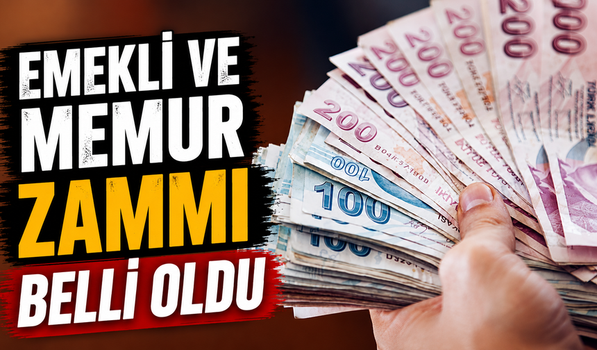 Emekli ve memur zammı belli oldu