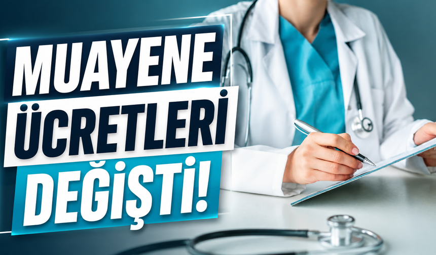 Muayene ücretleri değişti!
