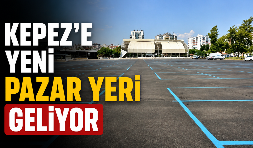 Kepez’e yeni pazar yeri geliyor