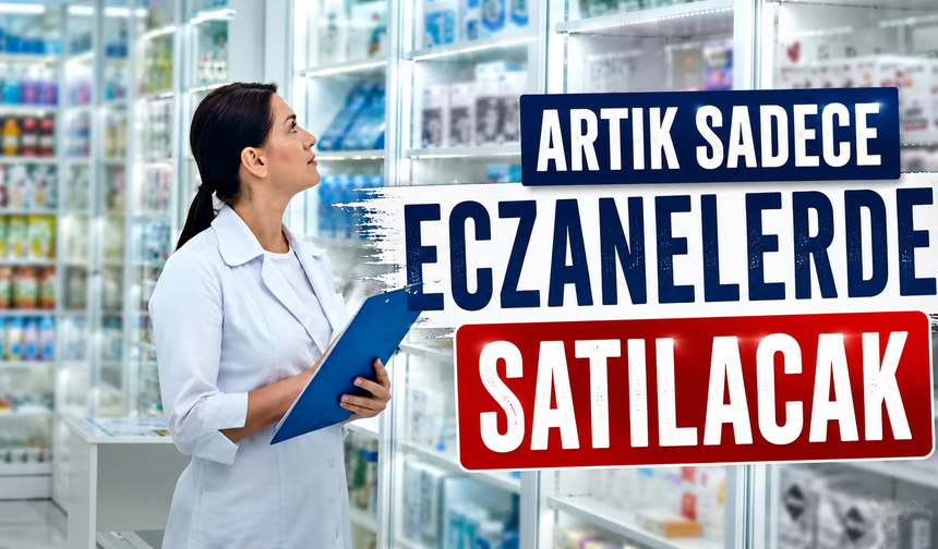 Artık sadece eczanelerde satılacak