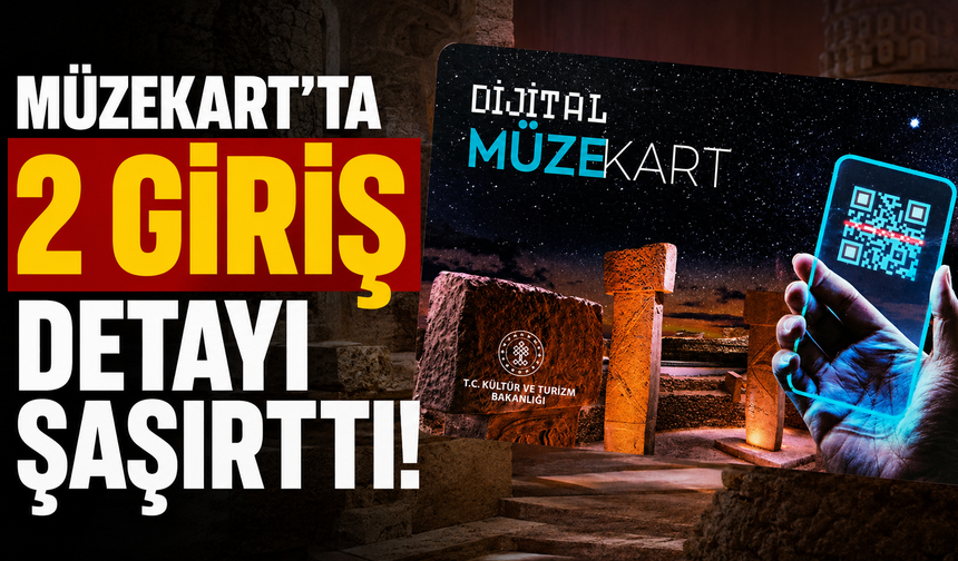 MüzeKart'ta 2 giriş detayı şaşırttı!