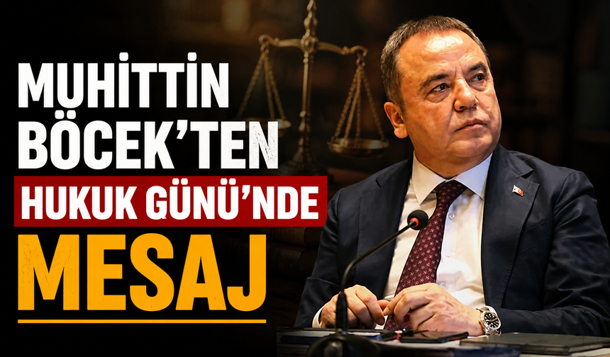 Muhittin Böcek'ten Hukuk Günü'nde mesaj