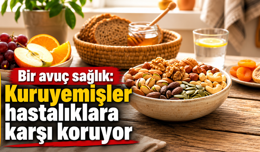 Bir avuç sağlık: Kuruyemişler hastalıklara karşı koruyor
