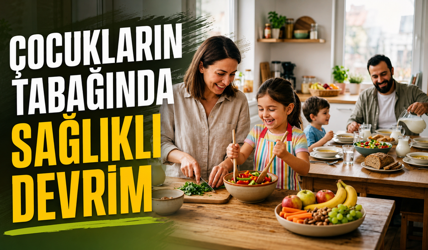 Çocukların tabağında sağlıklı devrim