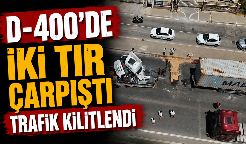 D-400'de iki TIR çarpıştı trafik kilitlendi