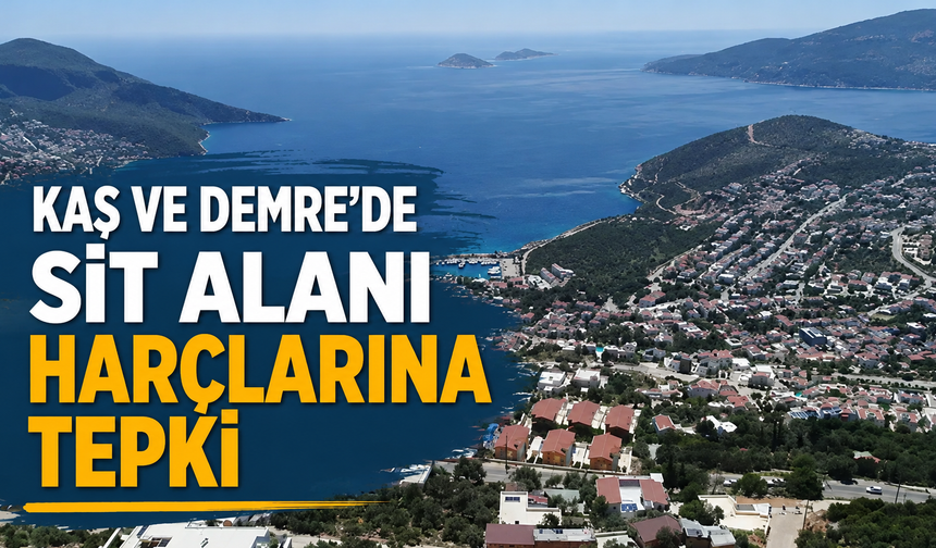 Kaş ve Demre'de sit alanı harçlarına tepki