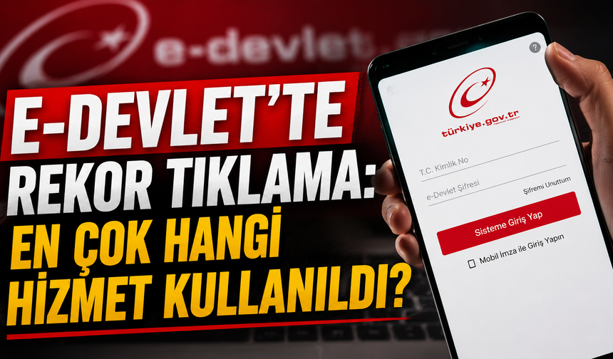 e-Devlet'te rekor tıklama: En çok hangi hizmet kullanıldı?