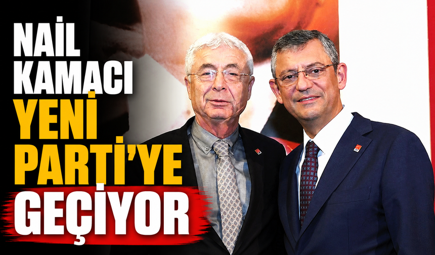 Nail Kamacı YENİ Parti'ye geçiyor