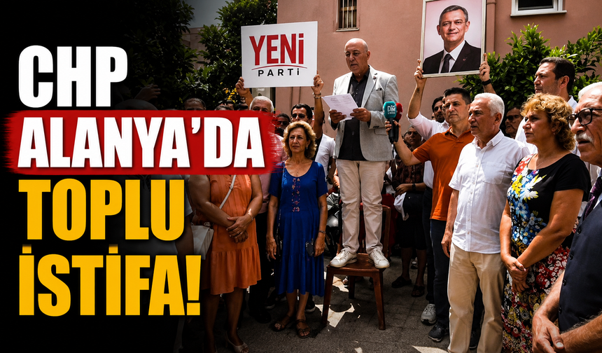 CHP Alanya'da toplu istifa!