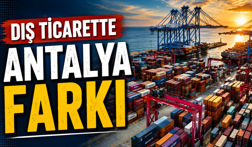 Dış ticarette Antalya farkı