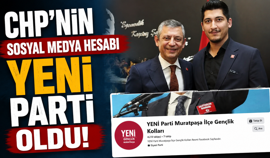 CHP'nin sosyal medya hesabı 'YENİ Parti' oldu