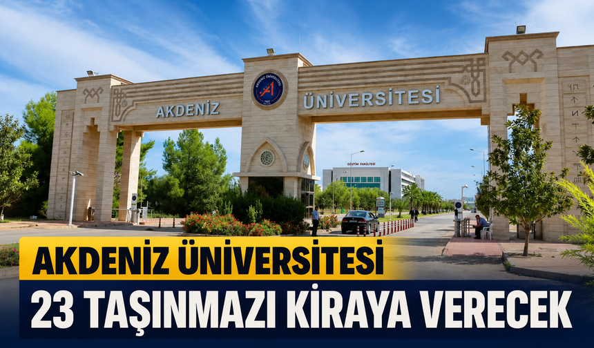 Akdeniz Üniversitesi 23 taşınmazı kiraya verecek