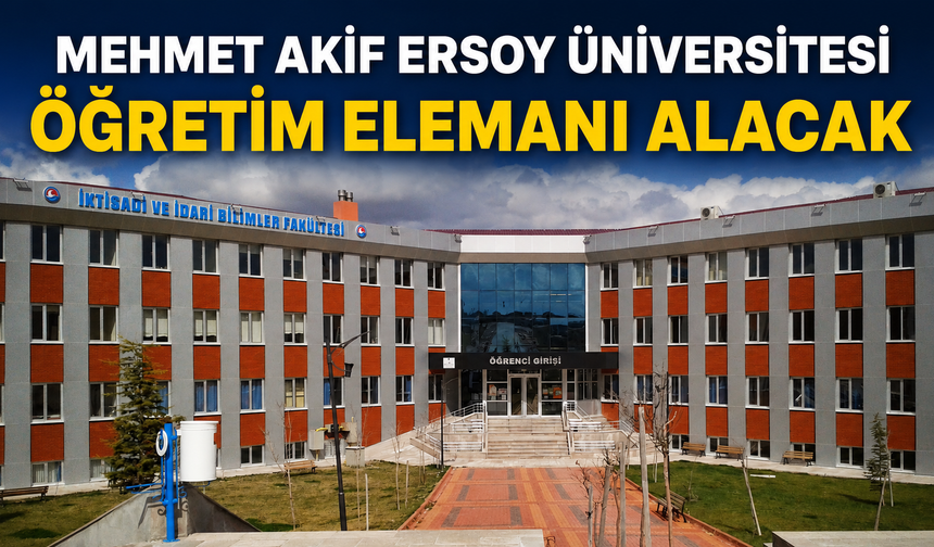 Mehmet Akif Ersoy Üniversitesi öğretim elemanı alacak